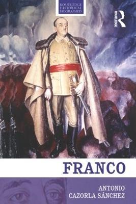 Franco: The Biography of the Myth - Antonio Cazorla-Sanchez - cover