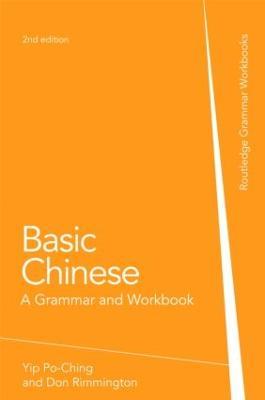 Basic Chinese: A Grammar and Workbook - Po-Ching Yip,Don Rimmington,Zhang Xiaoming - cover