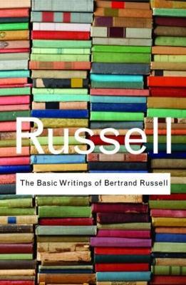 The Basic Writings of Bertrand Russell - Bertrand Russell - cover