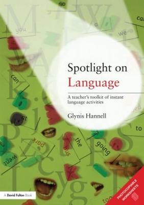 Spotlight on Language: A Teacher's Toolkit of Instant Language Activities - Glynis Hannell - cover