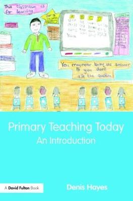 Primary Teaching Today: An Introduction - Denis Hayes - cover