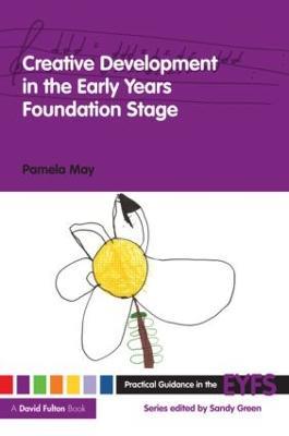 Creative Development in the Early Years Foundation Stage - Pamela May - cover
