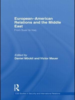 European-American Relations and the Middle East: From Suez to Iraq - cover