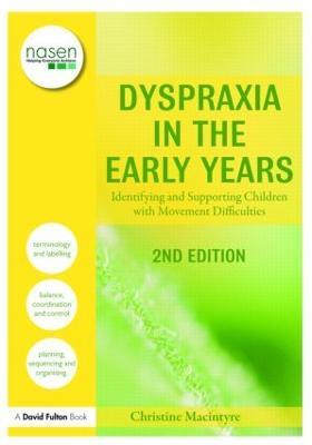Dyspraxia in the Early Years: Identifying and Supporting Children with Movement Difficulties - Christine Macintyre - cover