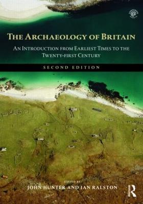 The Archaeology of Britain: An Introduction from Earliest Times to the Twenty-First Century - cover