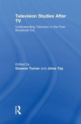 Television Studies After TV: Understanding Television in the Post-Broadcast Era - cover