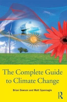 The Complete Guide to Climate Change - Brian Dawson,Matt Spannagle - cover