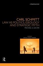 Carl Schmitt: Law as Politics, Ideology and Strategic Myth