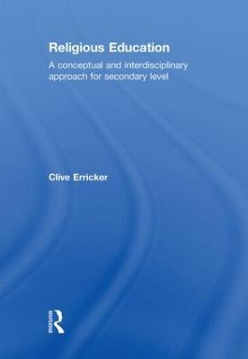 Religious Education: A Conceptual and Interdisciplinary Approach for Secondary Level - Clive Erricker - cover