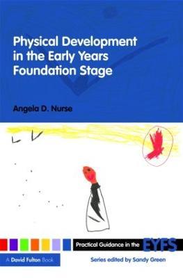 Physical Development in the Early Years Foundation Stage - Angela D Nurse - cover
