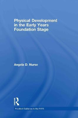 Physical Development in the Early Years Foundation Stage - Angela D Nurse - cover