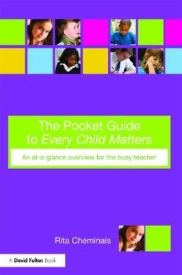 The Pocket Guide to Every Child Matters: An At-a-Glance Overview for the Busy Teacher - Rita Cheminais - cover