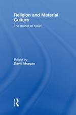 Religion and Material Culture: The Matter of Belief