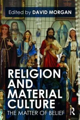 Religion and Material Culture: The Matter of Belief - cover