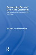 Researching Sex and Lies in the Classroom: Allegations of Sexual Misconduct in Schools