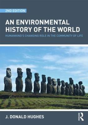 An Environmental History of the World: Humankind's Changing Role in the Community of Life - J. Donald Hughes - cover