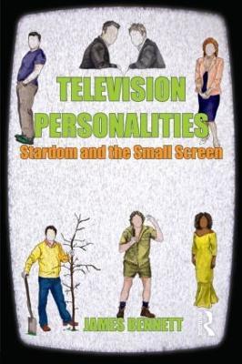 Television Personalities: Stardom and the Small Screen - James Bennett - cover
