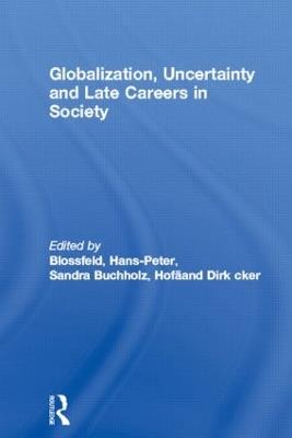 Globalization, Uncertainty and Late Careers in Society - cover