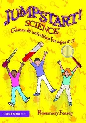 Jumpstart! Science: Games and Activities for Ages 5-11 - Rosemary Feasey - cover