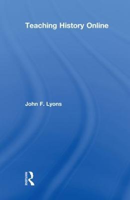 Teaching History Online - John F. Lyons - cover