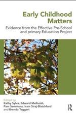 Early Childhood Matters: Evidence from the Effective Pre-school and Primary Education Project