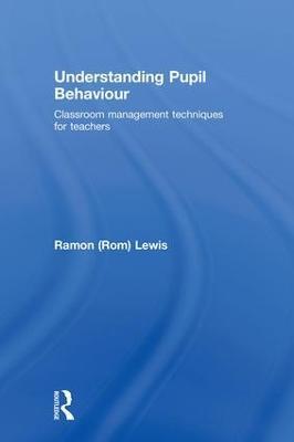 Understanding Pupil Behaviour: Classroom Management Techniques for Teachers - Ramon Lewis - cover