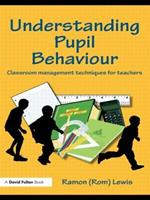 Understanding Pupil Behaviour: Classroom Management Techniques for Teachers