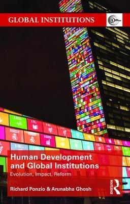 Human Development and Global Institutions: Evolution, Impact, Reform - Richard Ponzio,Arunabha Ghosh - cover