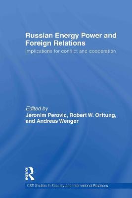 Russian Energy Power and Foreign Relations: Implications for Conflict and Cooperation - cover