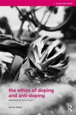The Ethics of Doping and Anti-Doping: Redeeming the Soul of Sport? - Verner Møller - cover