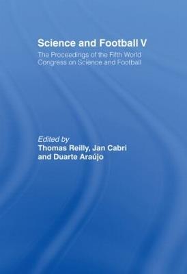 Science and Football V: The Proceedings of the Fifth World Congress on Sports Science and Football - cover