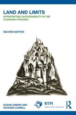 Land and Limits: Interpreting Sustainability in the Planning Process - Susan Owens,Richard Cowell - cover