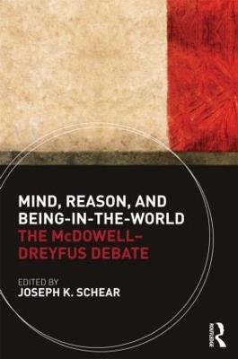 Mind, Reason, and Being-in-the-World: The McDowell-Dreyfus Debate - cover
