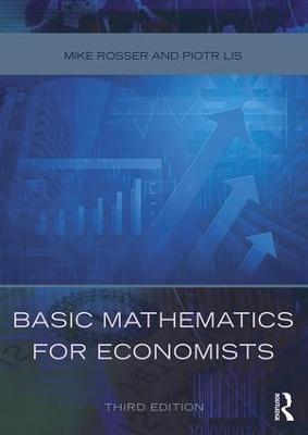 Basic Mathematics for Economists - Mike Rosser,Piotr Lis - cover