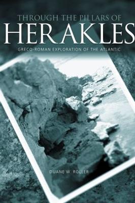Through the Pillars of Herakles: Greco-Roman Exploration of the Atlantic - Duane W. Roller - cover