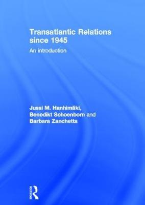 Transatlantic Relations since 1945: An Introduction - Jussi Hanhimaki,Barbara Zanchetta,Benedikt Schoenborn - cover