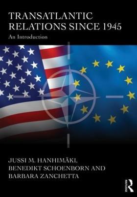 Transatlantic Relations since 1945: An Introduction - Jussi Hanhimaki,Barbara Zanchetta,Benedikt Schoenborn - cover