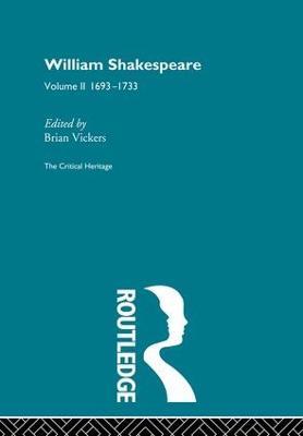 William Shakespeare: The Critical Heritage Volume 2 1693-1733 - cover