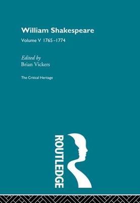 William Shakespeare: The Critical Heritage Volume 5 1765-1774 - cover