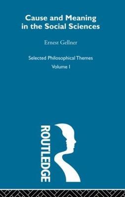 Cause and Meaning in the Social Sciences - Ernest Gellner - cover