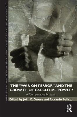 The War on Terror and the Growth of Executive Power?: A Comparative Analysis - cover