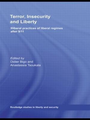Terror, Insecurity and Liberty: Illiberal Practices of Liberal Regimes after 9/11 - cover