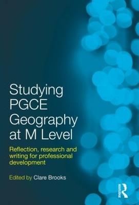Studying PGCE Geography at M Level: Reflection, Research and Writing for Professional Development - cover