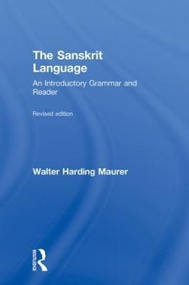 The Sanskrit Language: An Introductory Grammar and Reader Revised Edition - Walter Maurer - cover