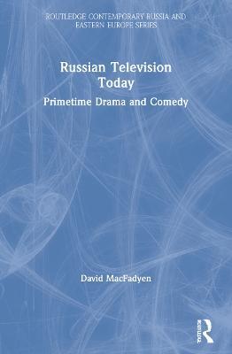 Russian Television Today: Primetime Drama and Comedy - David MacFadyen - cover