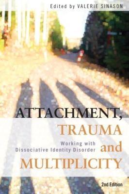 Attachment, Trauma and Multiplicity: Working with Dissociative Identity Disorder - cover