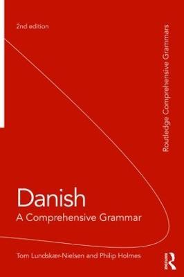 Danish: A Comprehensive Grammar - Tom Lundskaer-Nielsen,Philip Holmes - cover