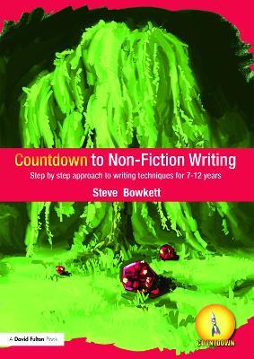 Countdown to Non-Fiction Writing: Step by Step Approach to Writing Techniques for 7-12 Years - Steve Bowkett - cover