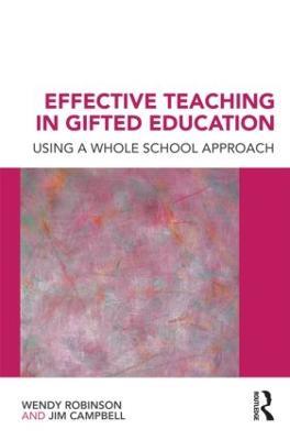 Effective Teaching in Gifted Education: Using a Whole School Approach - Wendy Robinson,Jim Campbell - cover