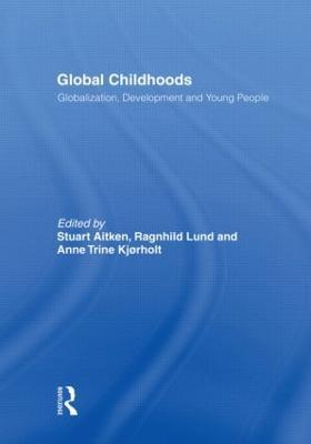 Global Childhoods: Globalization, Development and Young People - cover